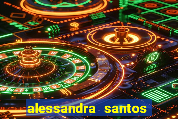 alessandra santos pregadora biografia